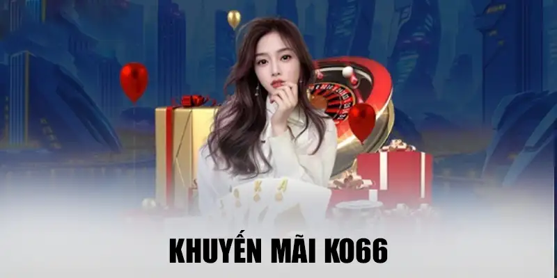 Khuyến mãi Ko66 là gì?