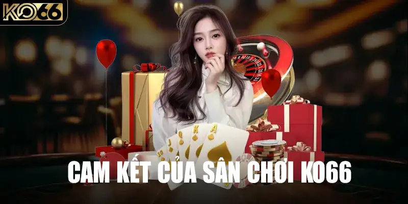 Cam kết của sân chơi app KO66 đến với khách hàng